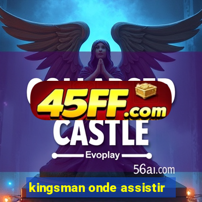 kingsman onde assistir